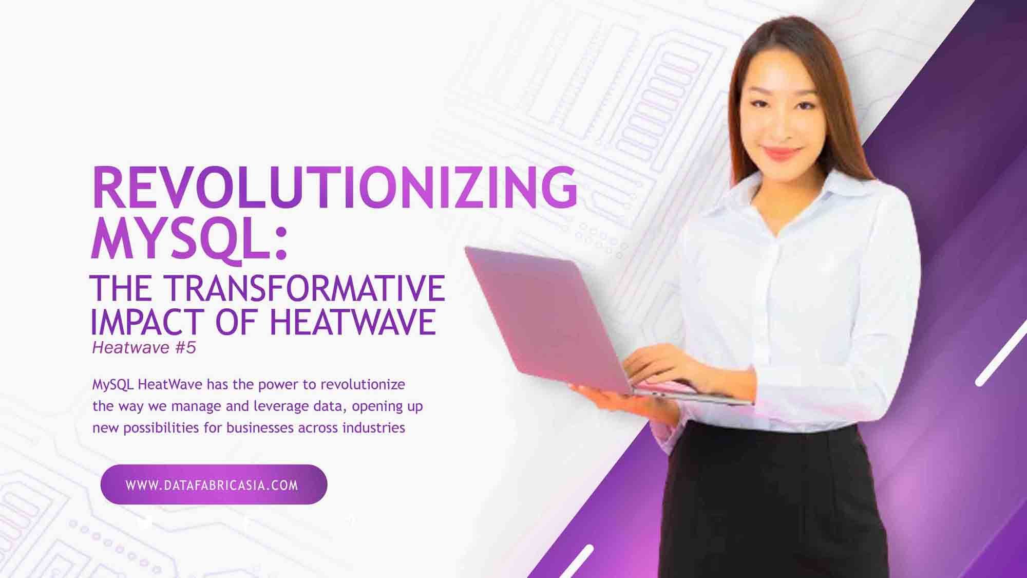 Revolutionizing MySQL: The Transformative Impact of HeatWave